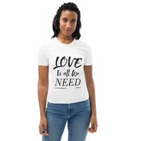Love Is All We Need Women's T-shirt