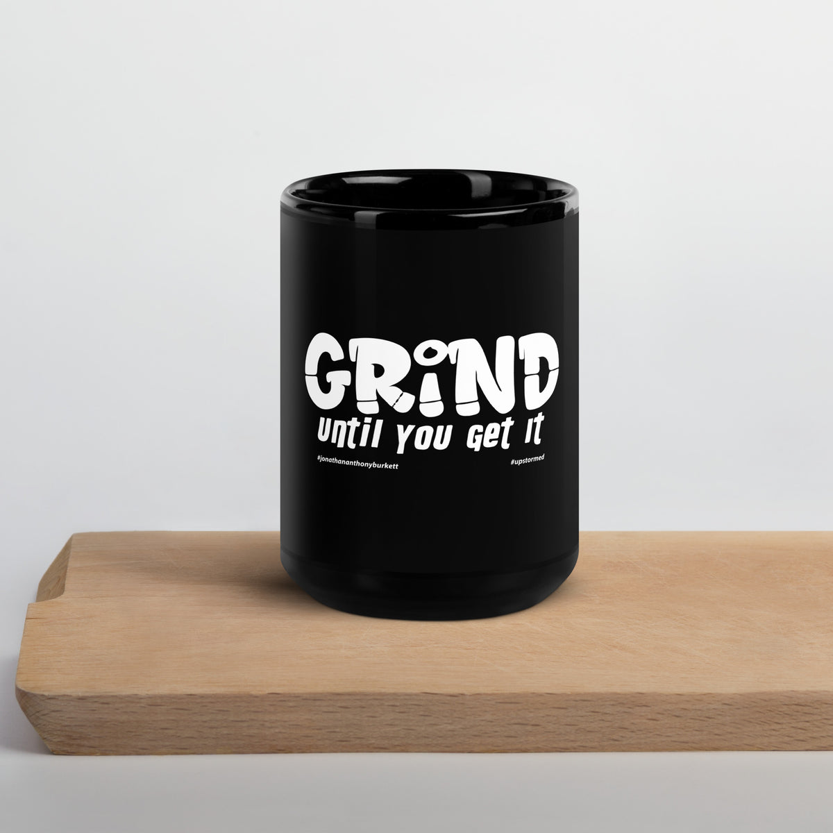Grind Until You Get It Upstormed Black Glossy Mug