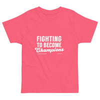 Fighting To Become Champions Upstormed Toddler T-Shirt