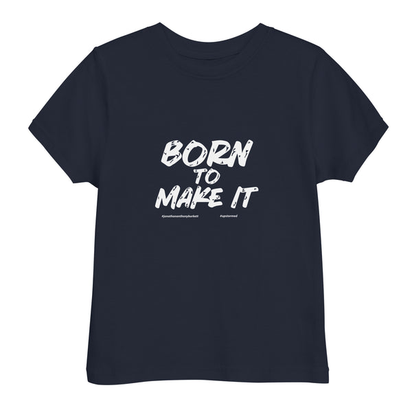 Born To Make It Upstormed Toddler T-Shirt