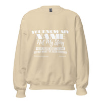 You Know My Name Not My Story Upstormed Sweatshirt