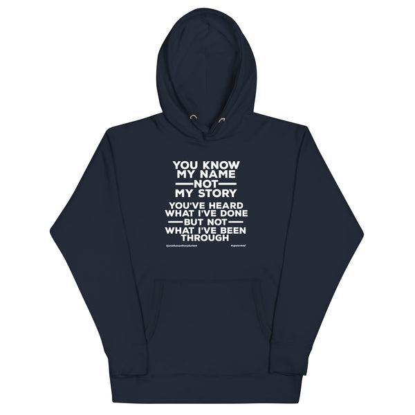 You Know My Name, Not My Story Hoodie