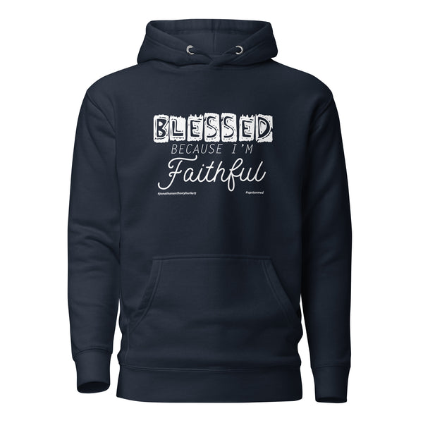 Blessed Because I'm Faithful Up Stormed Hoodie