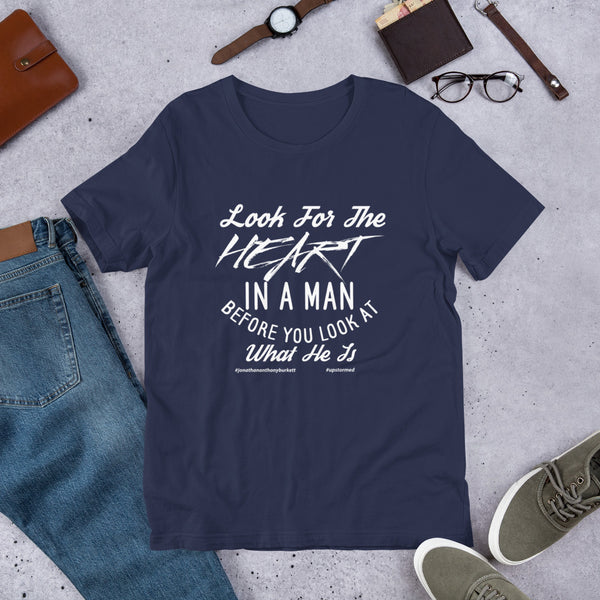 Look For The Heart In A Man Upstormed T-Shirt