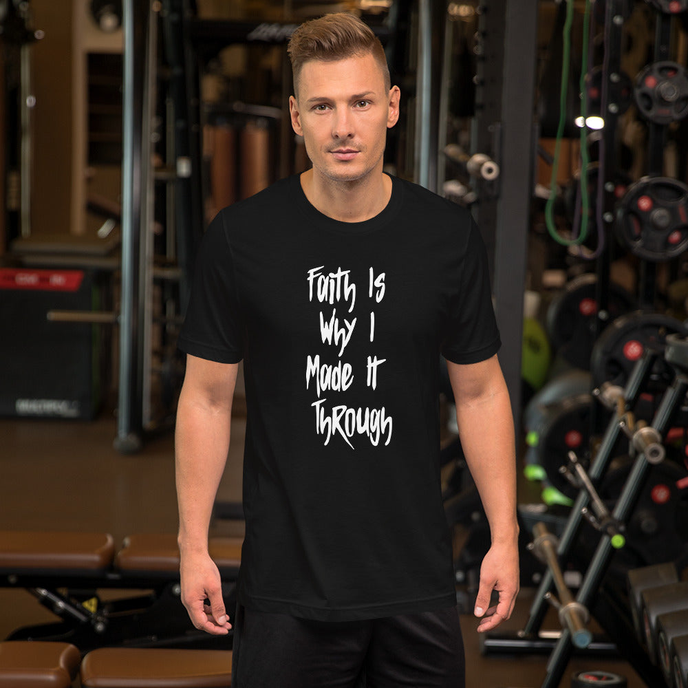Faith Is Why I Made It Through Upstormed T-Shirt