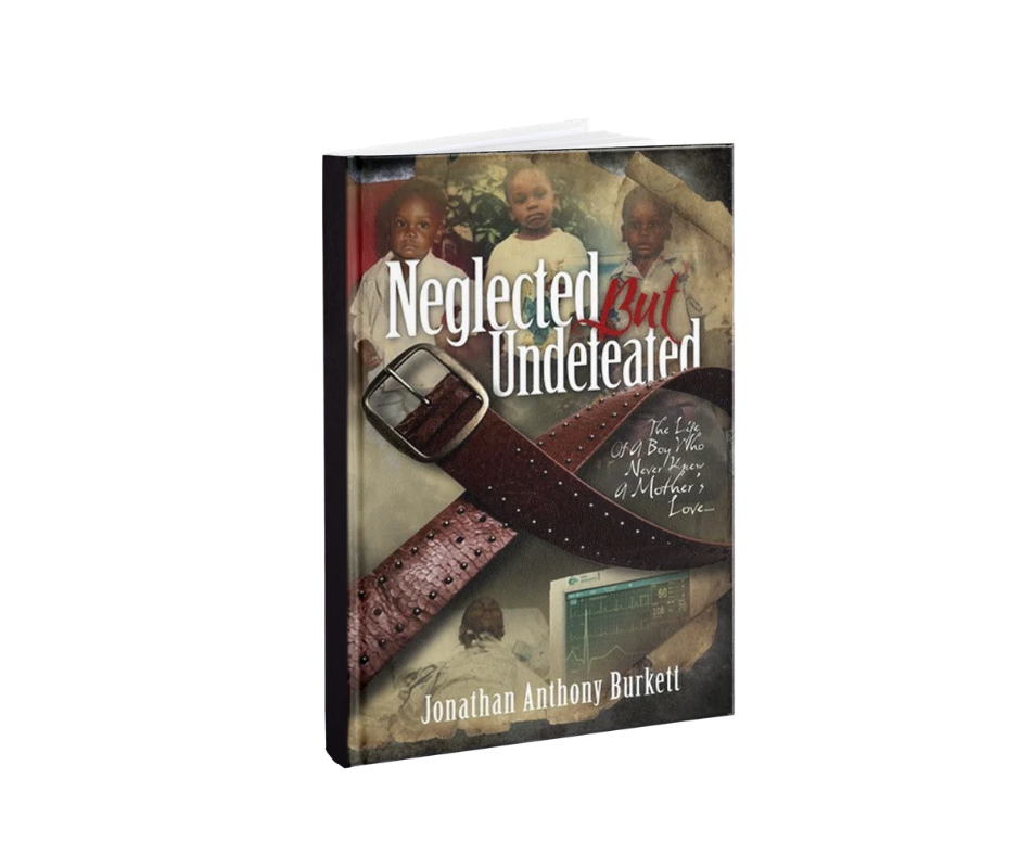 Neglected But Undefeated: The Life Of A Boy Who Never Knew A Mother's Love Autobiography
