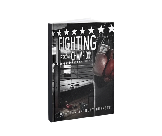 Fighting To Become Champions By Jonathan Anthony Burkett Book