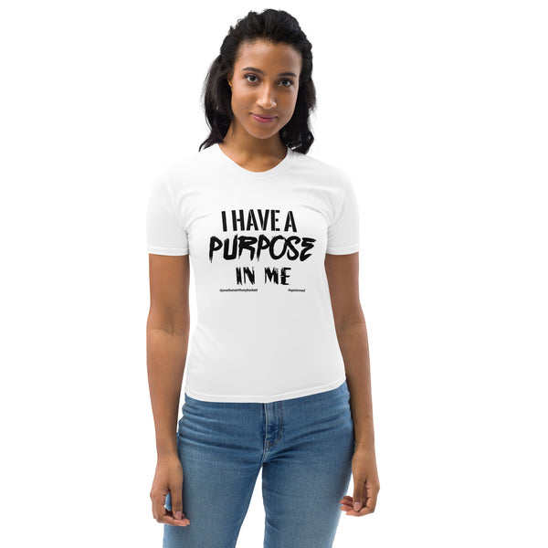I have A Purpose In Me Women's T-shirt