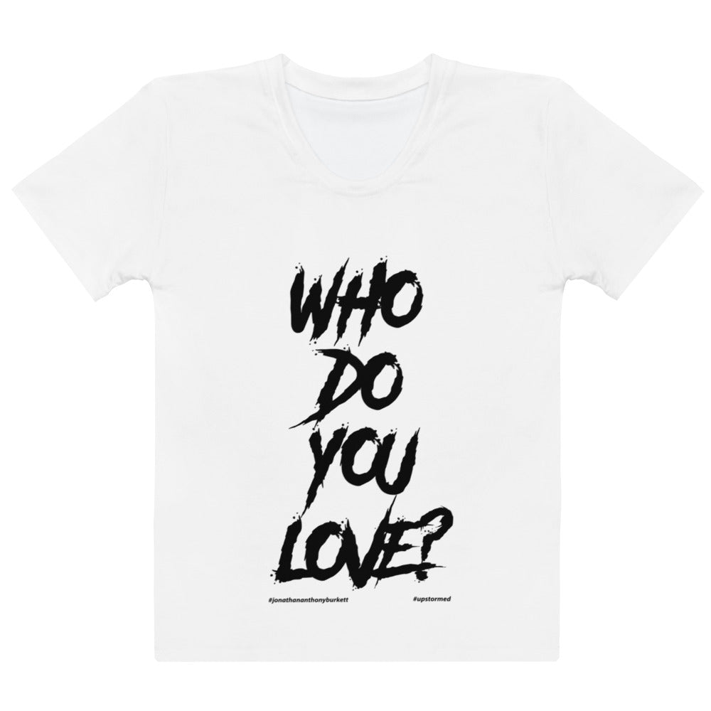 Who Do You Love Women's T-shirt