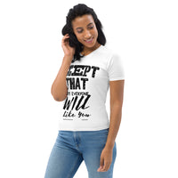 Accept That Not Everyone Will Like You Women's T-Shirt