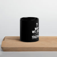 Why We Just Can't Stand Together Upstormed Black Glossy Mug