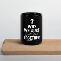 Why We Just Can't Stand Together Upstormed Black Glossy Mug