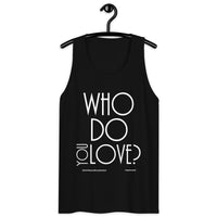 Who Do You Love Men’s premium tank top