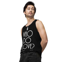 Who Do You Love Men’s premium tank top