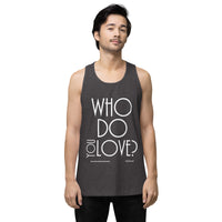 Who Do You Love Men’s premium tank top