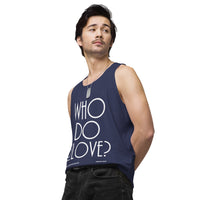 Who Do You Love Men’s premium tank top