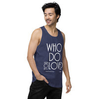 Who Do You Love Men’s premium tank top