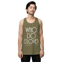 Who Do You Love Men’s premium tank top