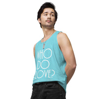 Who Do You Love Men’s premium tank top