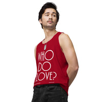 Who Do You Love Men’s premium tank top