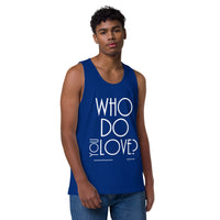 Who Do You Love Men’s premium tank top