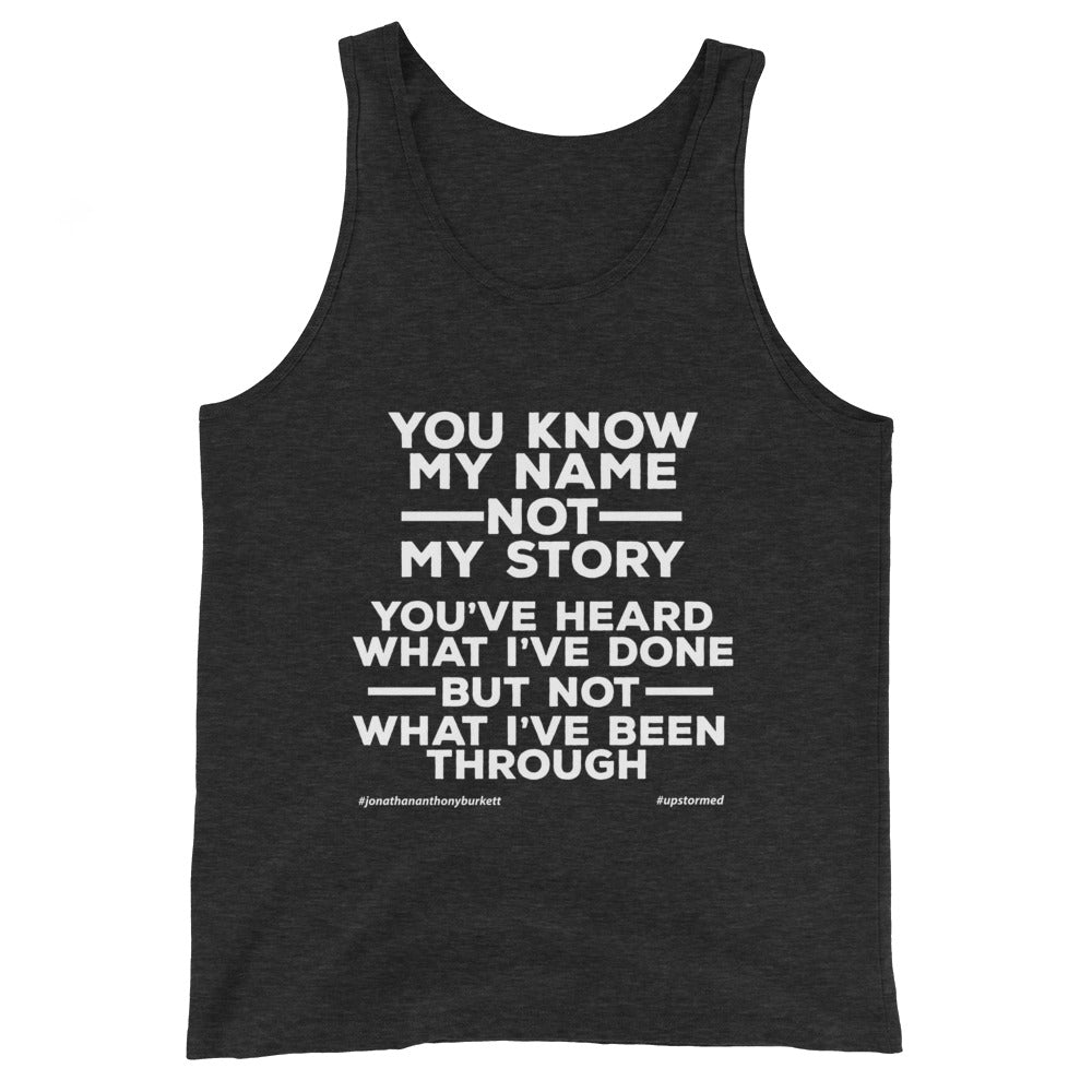 You Know My Name, Not My Story Upstormed Tank Top