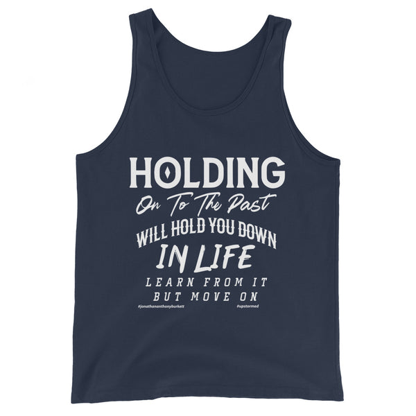 Holding On To The Past Will Hold You Down Upstormed Tank Top