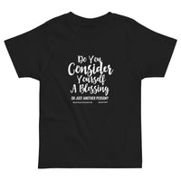 Do You Consider Yourself A Blessing Upstormed Toddler T-Shirt