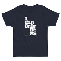 I Can Only Be Me Upstormed Toddler T-Shirt