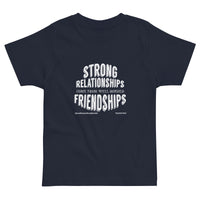 Strong Relationships Come From Well-Bonded Friendships Toddler T-Shirt