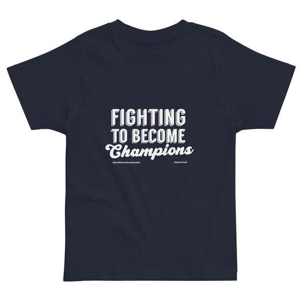 Fighting To Become Champions Upstormed Toddler T-Shirt