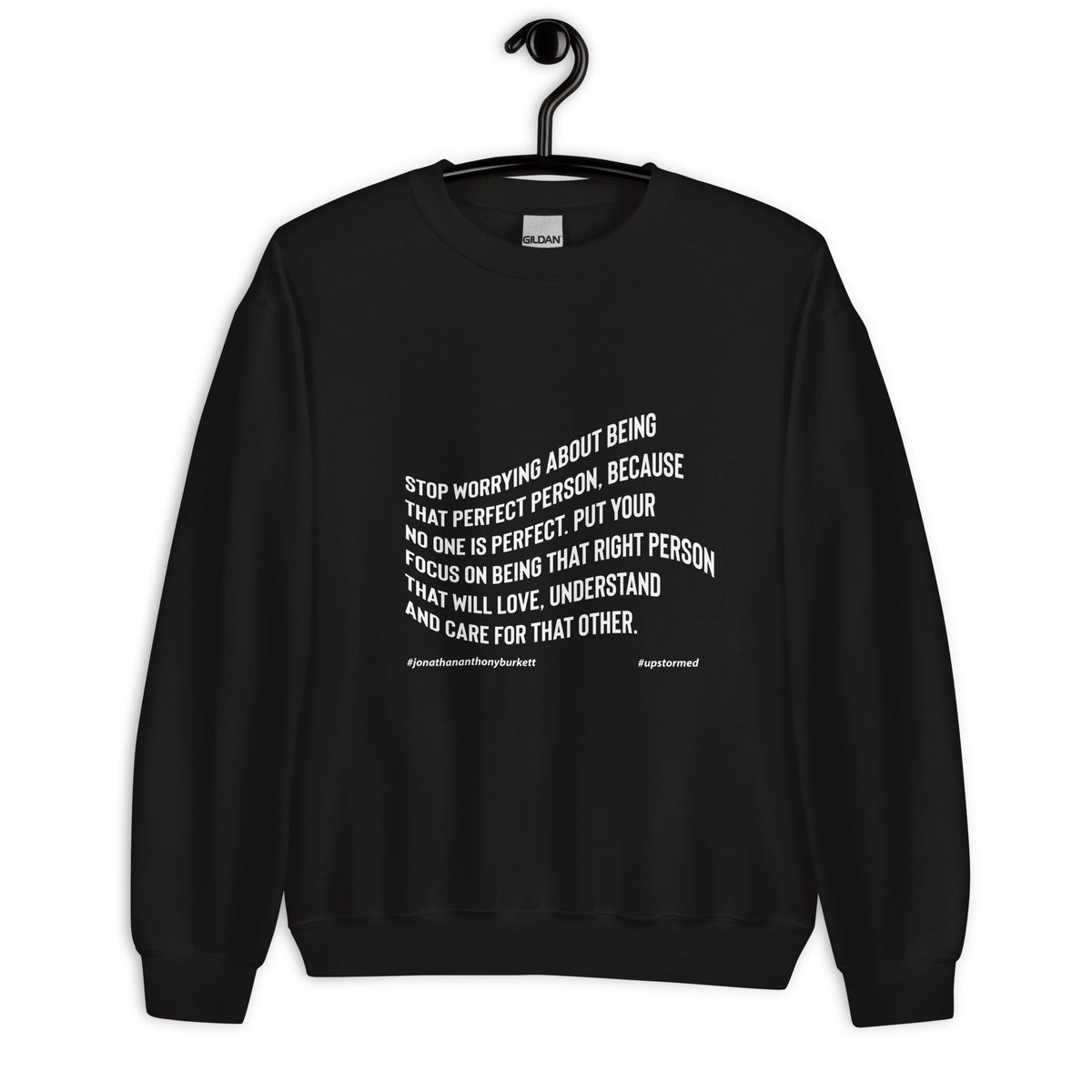 Stop Worrying About Being That Perfect Person Upstormed Sweatshirt
