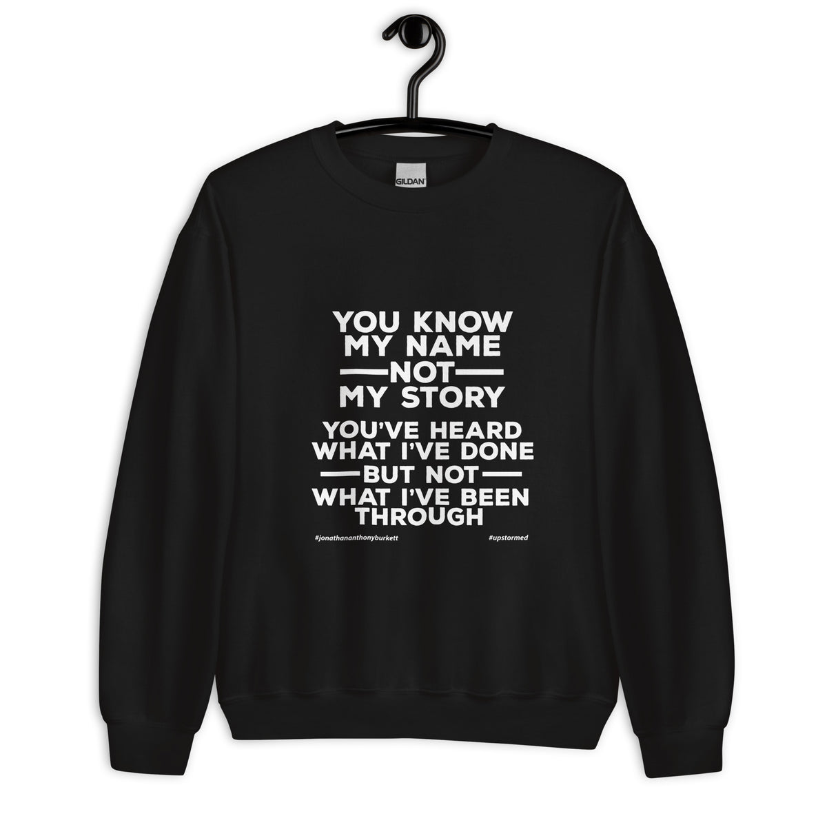 You Know My Name, Not My Story Upstormed Sweatshirt