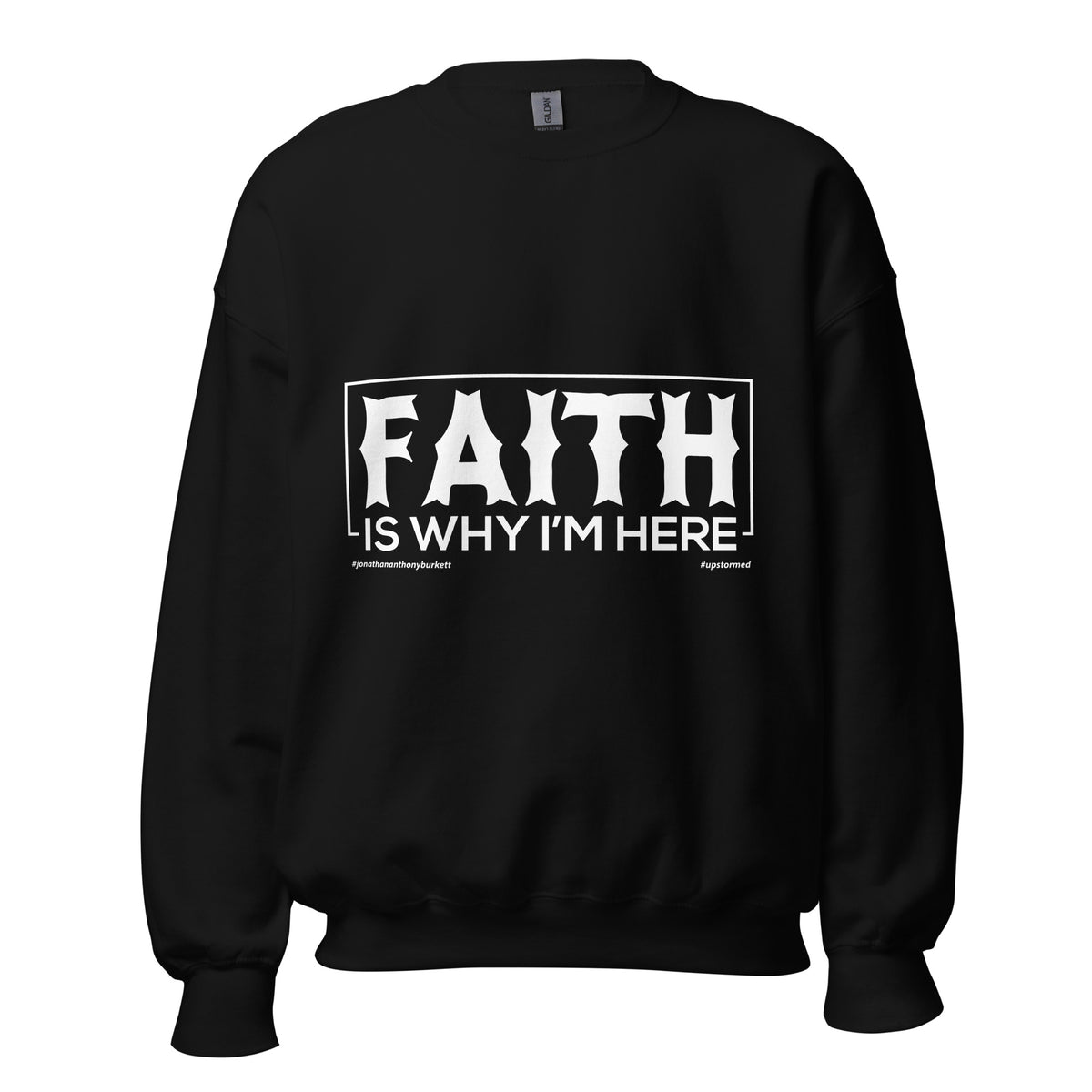 Faith Is Why I'm Here Upstormed Sweatshirt