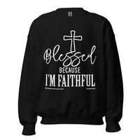 Blessed Because I'm Faithful Upstormed Sweatshirt