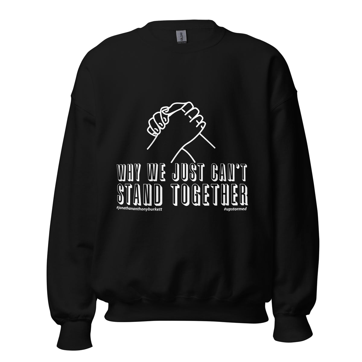 Why We Just Can't Stand Together Upstormed Sweatshirt