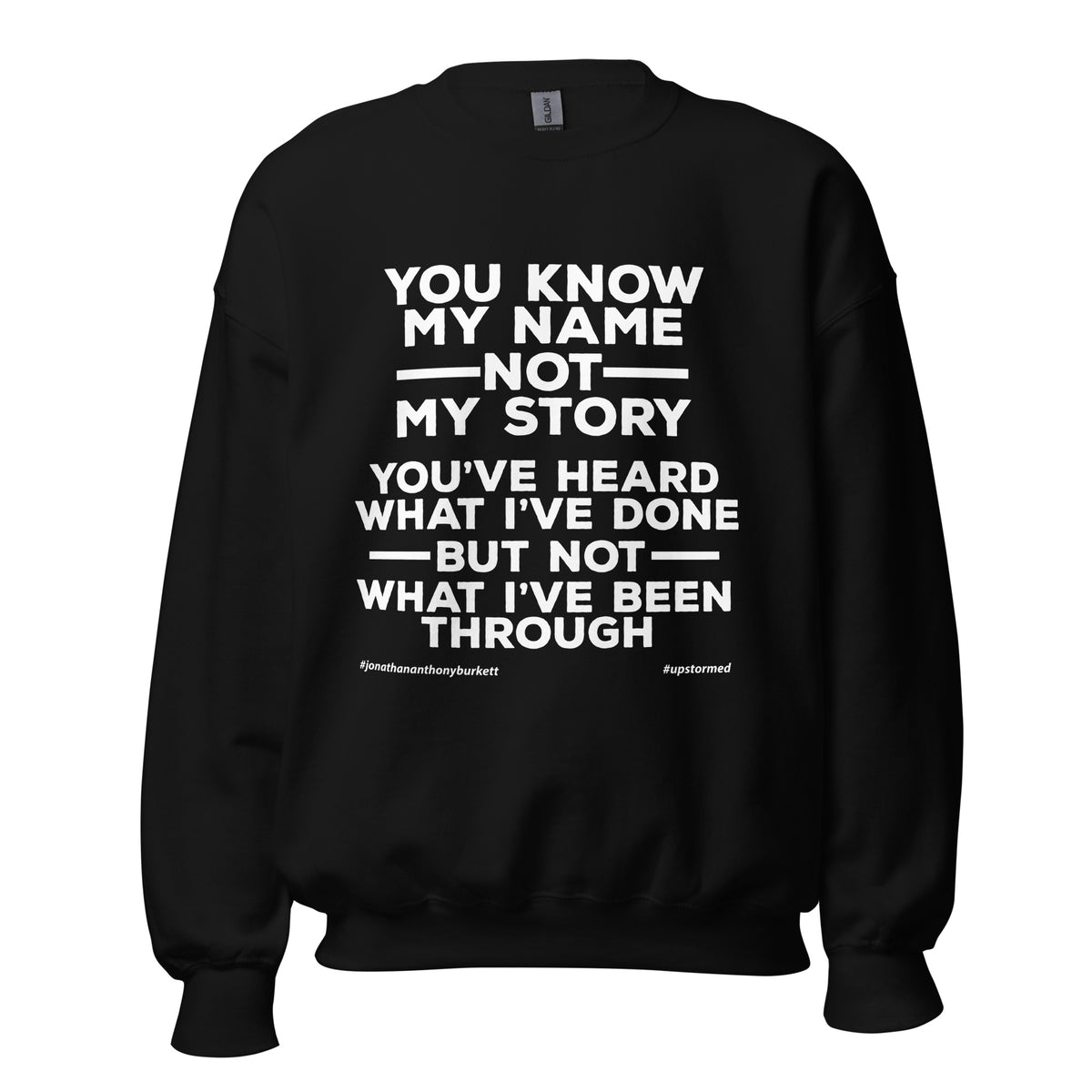 You Know My Name Not My Story Upstormed Sweatshirt