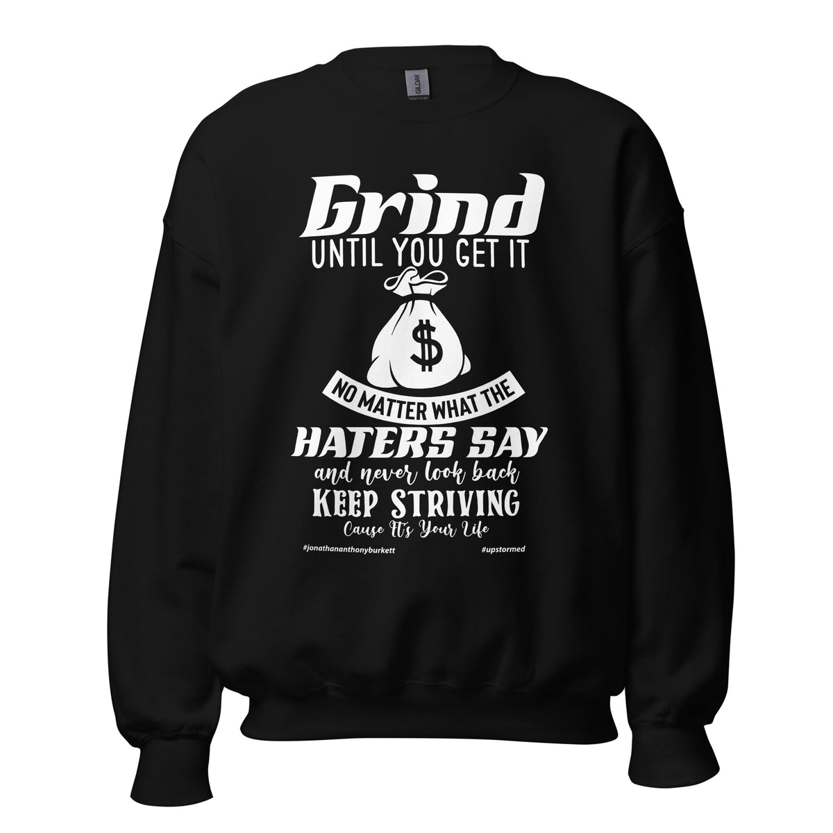 Grind Until You Get It Upstormed Sweatshirt