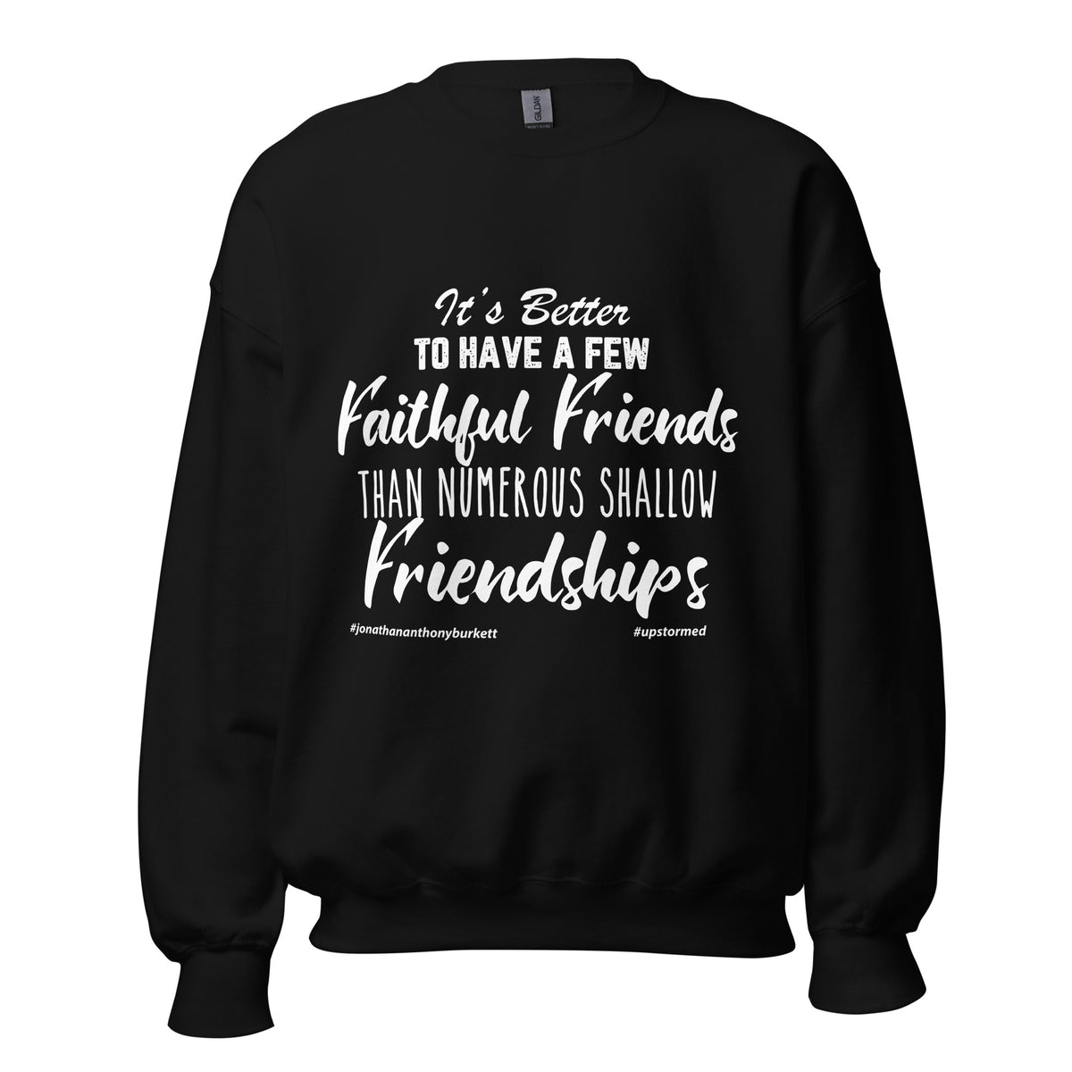 It’s Better To Have Few Faithful Friends Upstormed Sweatshirt