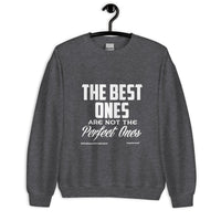 The Best Ones Are Not The Perfect Ones Upstormed Sweatshirt