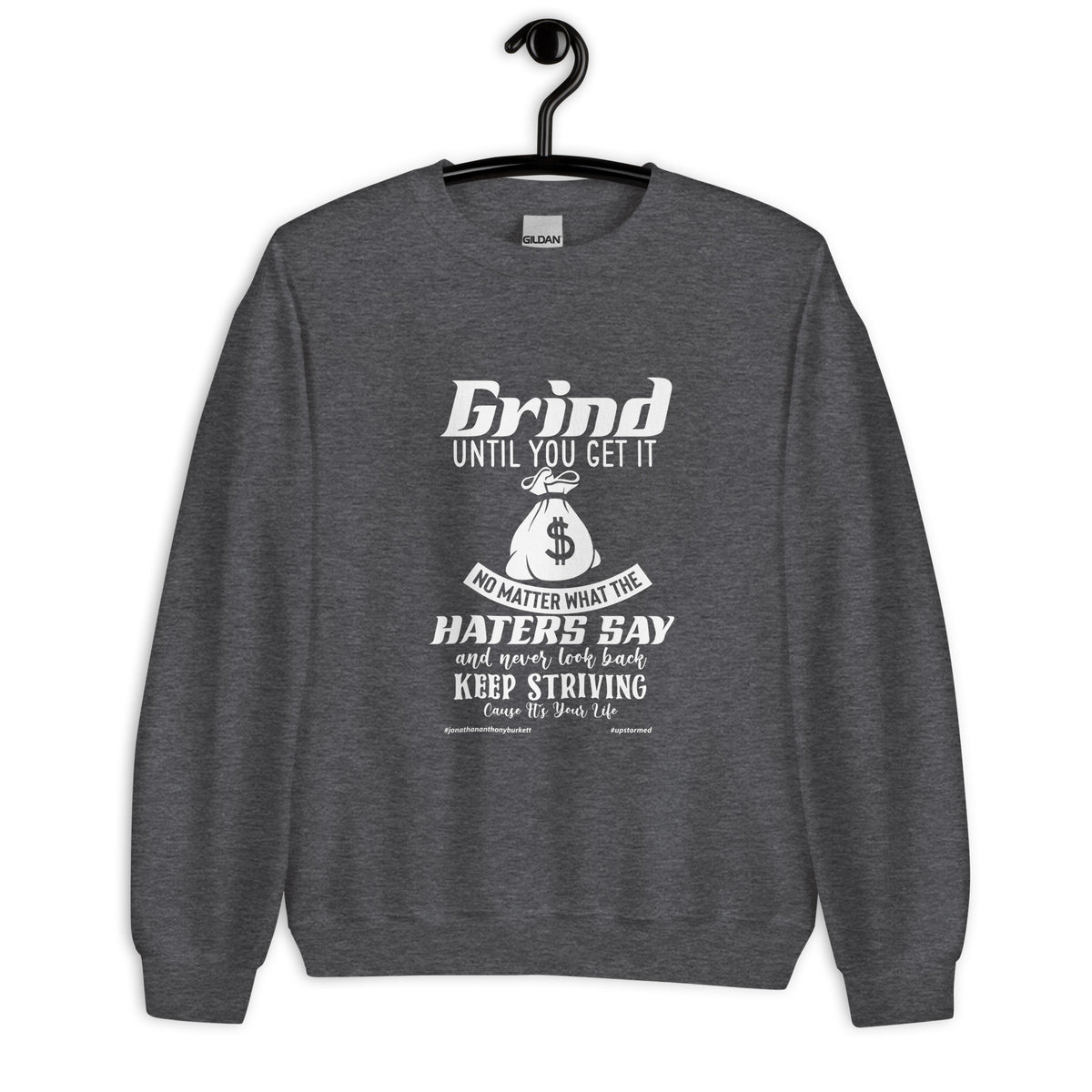 Grind Until You Get It Upstormed Sweatshirt