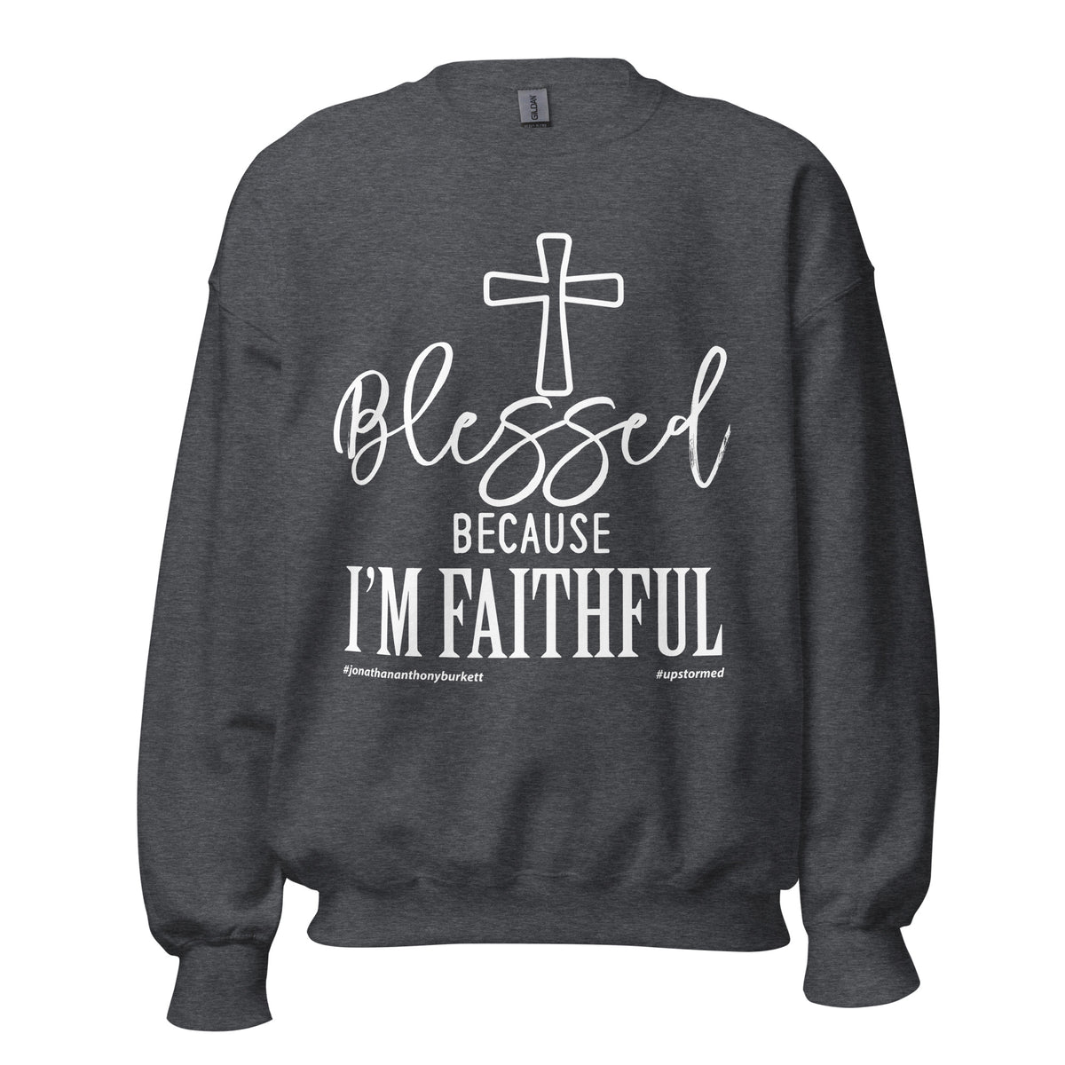 Blessed Because I'm Faithful Upstormed Sweatshirt