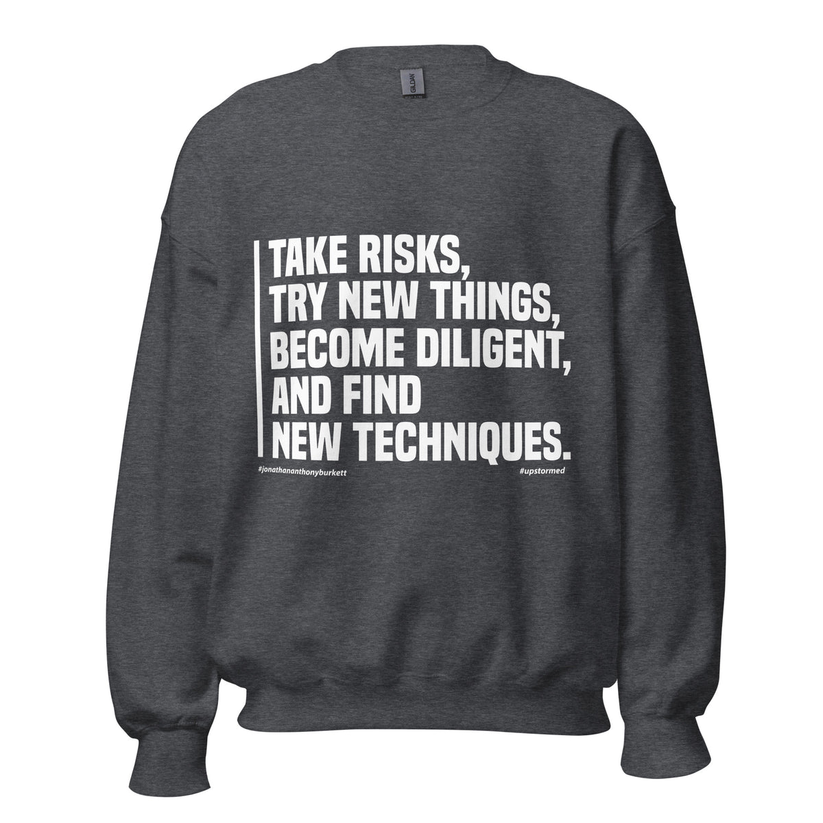 Take Risks Try New Things Upstormed Sweatshirt