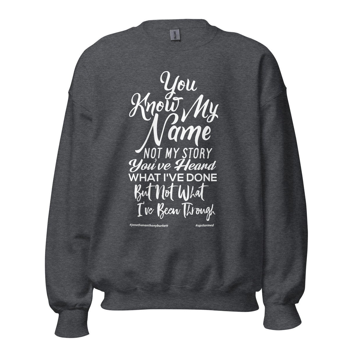 You Know My Name, Not My Story Upstormed Sweatshirt