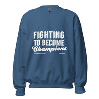 Fighting To Become Champions Upstormed Sweatshirt