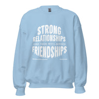 Strong Relationships Come From Well-Bonded Friendships Upstormed Sweatshirt