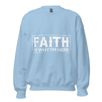 Faith Is Why I'm Here Upstormed Sweatshirt