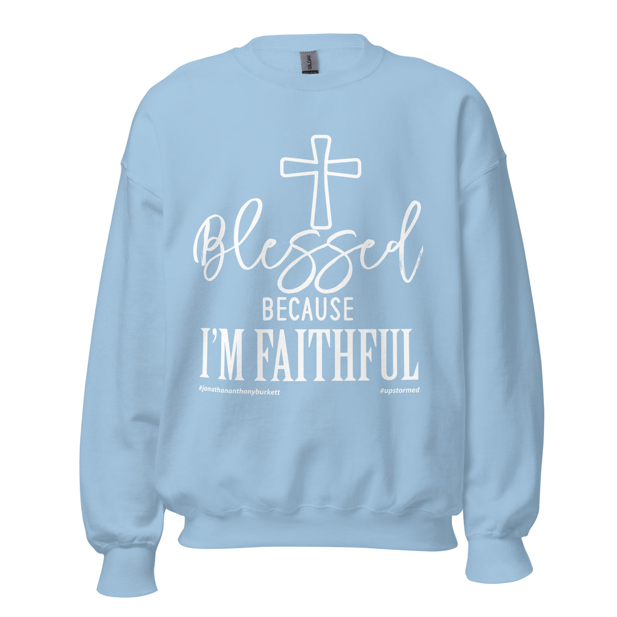Blessed Because I'm Faithful Upstormed Sweatshirt