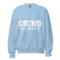 Grind Until You Get It Upstormed Sweatshirt