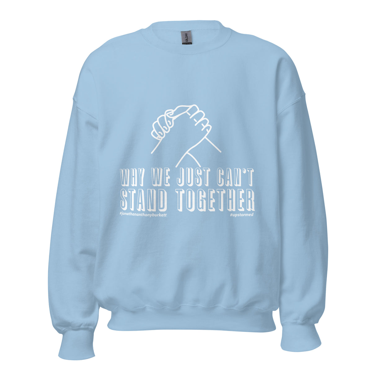 Why We Just Can't Stand Together Upstormed Sweatshirt